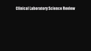 Download Clinical Laboratory Science Review [PDF] Full Ebook