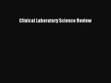 Download Clinical Laboratory Science Review [PDF] Full Ebook