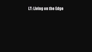 FREE PDF LT: Living on the Edge  FREE BOOOK ONLINE