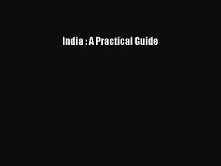 Read India : A Practical Guide Ebook Free