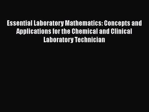 Download Essential Laboratory Mathematics: Concepts and Applications for the Chemical and Clinical