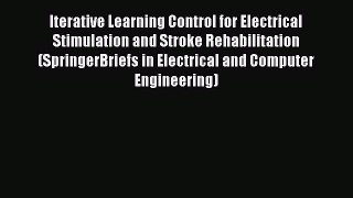Read Iterative Learning Control for Electrical Stimulation and Stroke Rehabilitation (SpringerBriefs