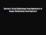 Read Books Starters: Great Beginnings from Appetizers to Soups (Chatelaine Food Express) E-Book