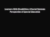 READ FREE E-books Learners With Disabilities: A Social Systems Perspective of Special Education