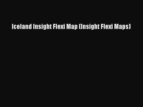 Download Iceland Insight Flexi Map (Insight Flexi Maps) PDF Online