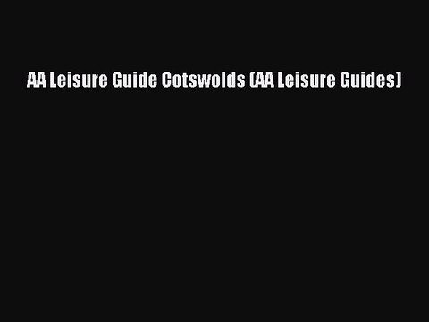 Download AA Leisure Guide Cotswolds (AA Leisure Guides) PDF Free