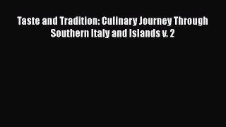 Read Books Taste and Tradition: Culinary Journey Through Southern Italy and Islands v. 2 E-Book