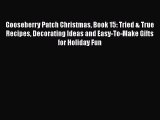 Read Books Gooseberry Patch Christmas Book 15: Tried & True Recipes Decorating Ideas and Easy-To-Make