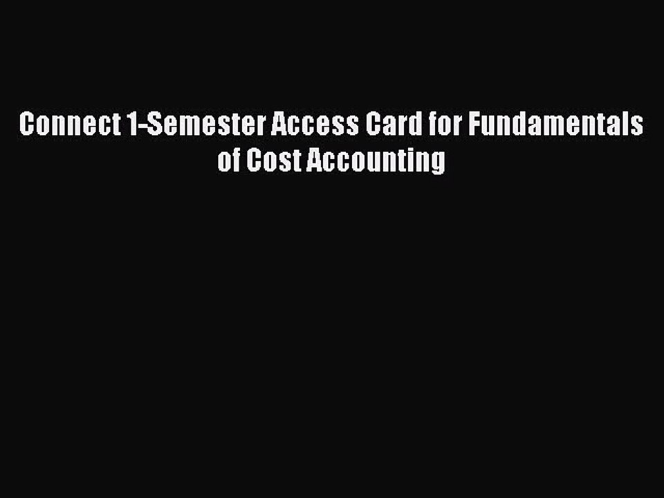 Pdf Download Connect 1-Semester Access Card for Fundamentals of Cost Accounting