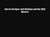 FREE PDF One for the Ages: Jack Nicklaus and the 1986 Masters  BOOK ONLINE