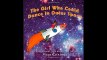 The Girl Who Could Dance in Outer Space An Inspiration Tale About Mae Jemison The Girls Who Could Volume 2