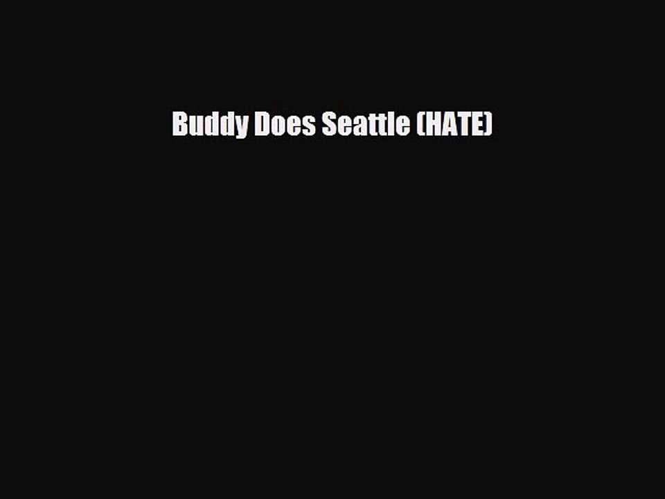 [PDF] Buddy Does Seattle (HATE) [PDF] Online