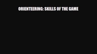 [Download] ORIENTEERING: SKILLS OF THE GAME [Read] Full Ebook