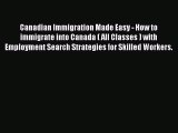 Read Canadian Immigration Made Easy - How to immigrate into Canada ( All Classes ) with Employment