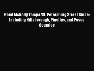 Read Rand McNally Tampa/St. Petersburg Street Guide: Including Hillsborough Pinellas and Pasco