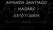 AMANDA SANTIAGO E CARLA CRISTINA - MADRRE - 23/07/2008
