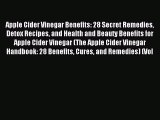READ book Apple Cider Vinegar Benefits: 28 Secret Remedies Detox Recipes and Health and Beauty