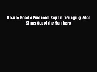 Enjoyed read How to Read a Financial Report: Wringing Vital Signs Out of the Numbers