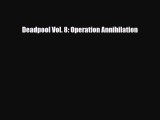 [Download] Deadpool Vol. 8: Operation Annihilation [Download] Online
