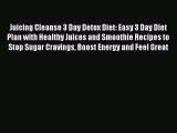 READ book Juicing Cleanse 3 Day Detox Diet: Easy 3 Day Diet Plan with Healthy Juices and Smoothie