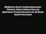 Read Mindfulness-Based Treatment Approaches: Clinician's Guide to Evidence Base and Applications