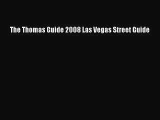 Read The Thomas Guide 2008 Las Vegas Street Guide Ebook Free