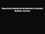 For you Financial Accounting: An Introduction to Concepts Methods and Uses