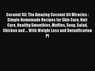 READ FREE E-books Coconut Oil: The Amazing Coconut Oil Miracles : Simple Homemade Recipes for