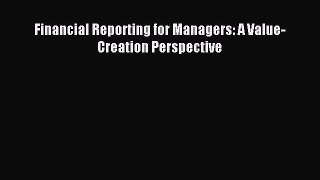 For you Financial Reporting for Managers: A Value-Creation Perspective