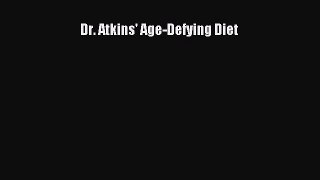 Read Dr. Atkins' Age-Defying Diet Ebook Free