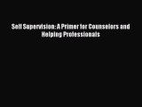 Read Self Supervision: A Primer for Counselors and Helping Professionals Ebook Free