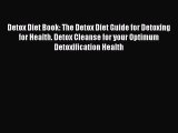 Downlaod Full [PDF] Free Detox Diet Book: The Detox Diet Guide for Detoxing for Health. Detox