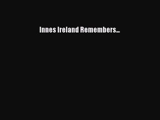 Download Innes Ireland Remembers...  Read Online