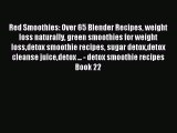 READ book Red Smoothies: Over 65 Blender Recipes weight loss naturally green smoothies for