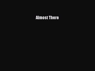 [PDF] Almost There [Download] Full Ebook