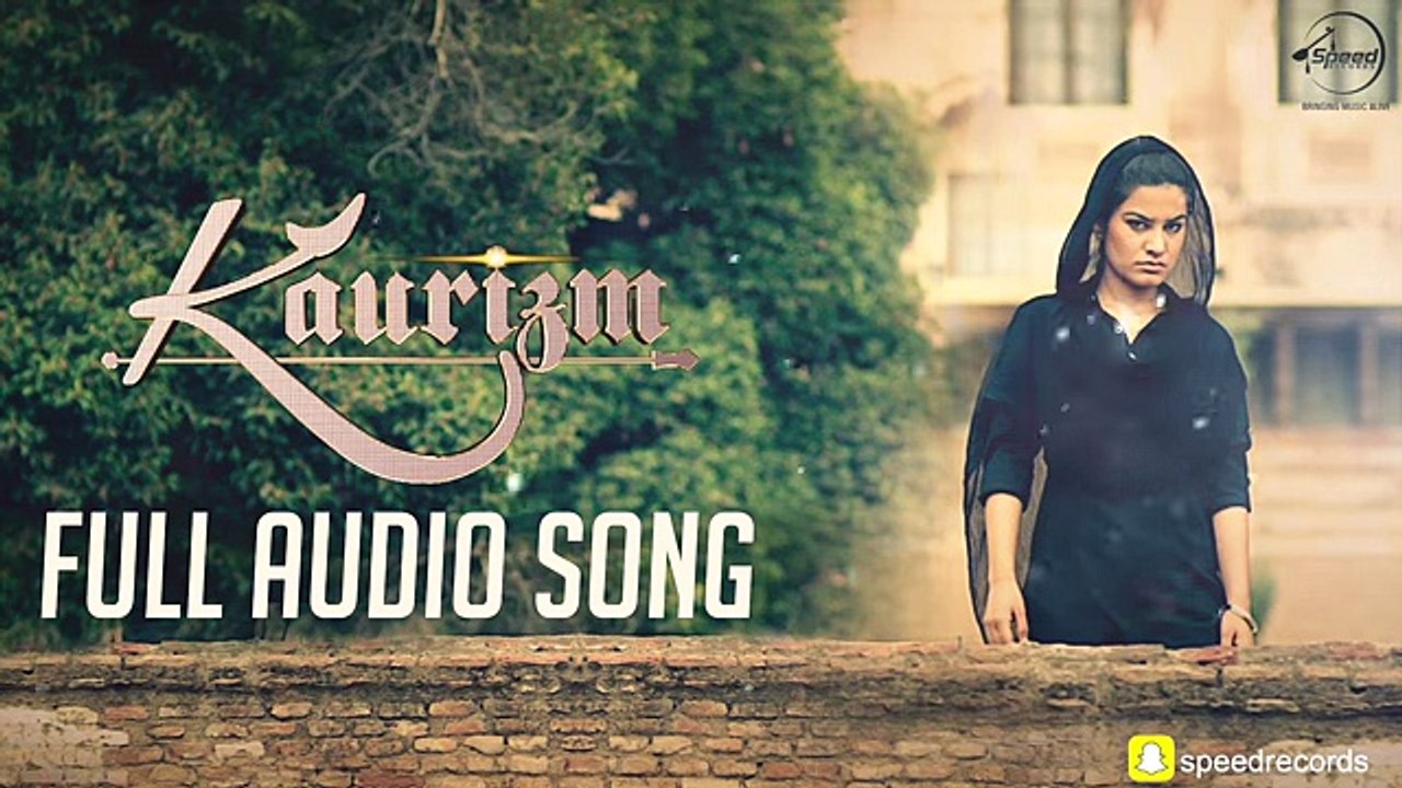 Kaurizm (Full Audio Song) - Kaur B - Punjabi Song Collection - Speed Records