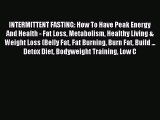 READ FREE E-books INTERMITTENT FASTING: How To Have Peak Energy And Health - Fat Loss Metabolism