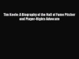 Free [PDF] Downlaod Tim Keefe: A Biography of the Hall of Fame Pitcher and Player-Rights Advocate