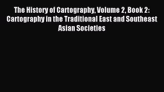 Read The History of Cartography Volume 2 Book 2: Cartography in the Traditional East and Southeast