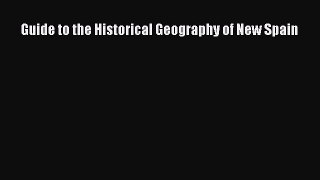 Download Guide to the Historical Geography of New Spain PDF Online