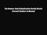 Download Tax Havens: How Globalization Really Works (Cornell Studies in Money) Ebook Online