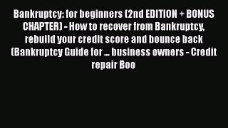 Read Bankruptcy: for beginners (2nd EDITION + BONUS CHAPTER) - How to recover from Bankruptcy