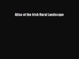 Download Atlas of the Irish Rural Landscape PDF Online