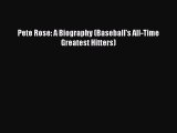 EBOOK ONLINE Pete Rose: A Biography (Baseball's All-Time Greatest Hitters)  DOWNLOAD ONLINE