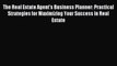 Read The Real Estate Agent's Business Planner: Practical Strategies for Maximizing Your Success