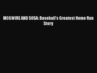 READ book MCGWIRE AND SOSA: Baseball's Greatest Home Run Story  FREE BOOOK ONLINE