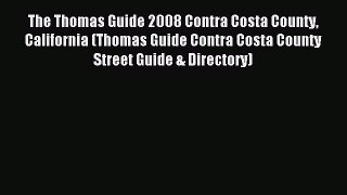 Read The Thomas Guide 2008 Contra Costa County California (Thomas Guide Contra Costa County