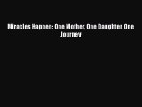 [PDF] Miracles Happen: One Mother One Daughter One Journey [Read] Online