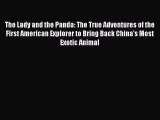 [PDF] The Lady and the Panda: The True Adventures of the First American Explorer to Bring Back