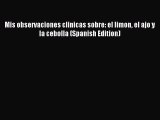READ FREE E-books Mis observaciones clinicas sobre: el limon el ajo y la cebolla (Spanish Edition)
